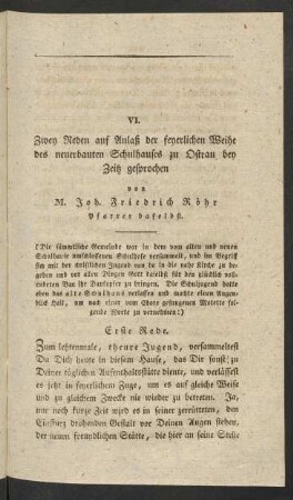 VI. Zwey Reden aus Anlaß der feyerlichen Weihe des neuerbauten Schulhauses zu Ostrau bey Zeitz gesprochen von M. Joh. Friedrich Röhr Pfarrer daselbst