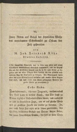 VI. Zwey Reden aus Anlaß der feyerlichen Weihe des neuerbauten Schulhauses zu Ostrau bey Zeitz gesprochen von M. Joh. Friedrich Röhr Pfarrer daselbst