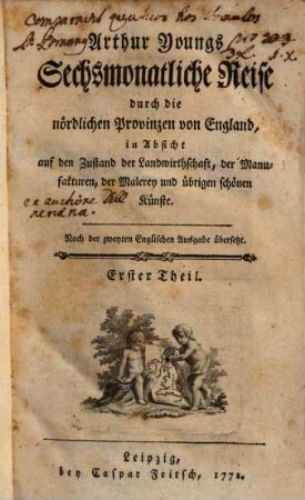 Arthur Youngs Sechsmonatliche Reise durch die nördlichen Provinzen von England : in Absicht auf den Zustand der Landwirthschaft, der Manufakturen, der Malerey und übrigen schönen Künste, 1