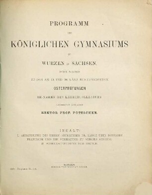 Programm des Königlichen Gymnasiums zu Wurzen in Sachsen : durch welches zu den ... stattfindenden Osterprüfungen ... ergebenst einladet. 1886/87