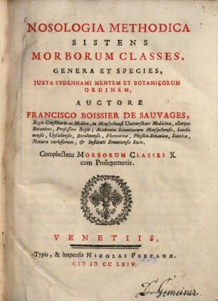 Nosologia Methodica : Sistens Morborum Classes, Genera Et Species, Juxta Sydenhami Mentem Et Botanicorum Ordinem ; Complectens Morborum Classes X. cum Prolegomenis