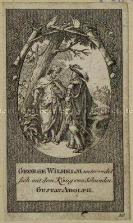 Zwölf kleine Szenen zu den brandenburgischen Kurfürsten: George Wilhelm unterredet sich mit dem König von Schweden Gustav Adolph.