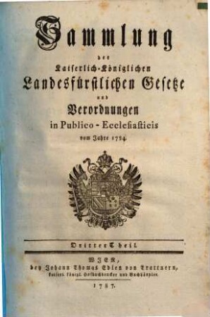 Sammlung der kaiserlich-königlichen landesfürstlichen Gesetze und Verordnungen in publico-ecclesiasticis : vom Jahre ... 3. 1784 (1787)