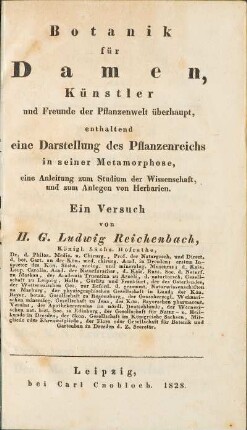 Botanik für Damen, Künstler und Freunde der Pflanzenwelt überhaupt, enthaltend eine Darstellung des Pflanzenreiches in seiner Metamorphose