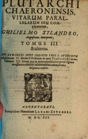 Plutarchi Chaeronensis, Summi Philosphi Et Historici, Vitae Parallelae, Seu Comparatae, Guilielmi Xylandri Augustani Interpretatione, postremo recognita, & quamplurimis locis emendata ad textum Graecum, 3