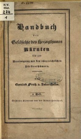Handbuch der Geschichte des Herzogthumes Kärnten bis zur Vereinigung mit den österreichischen Fürstenthümern. 1,1, Geschichte Kärntens vor der Römer-Herrschaft