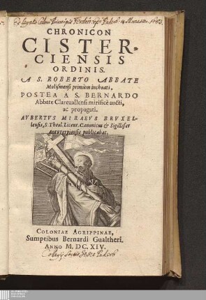 Chronicon || Cister-||ciensis || Ordinis : A S. Roberto Abbate Molismensi primùm inchoati, Postea A S. Bernardo Abbate Clareuallensi mirificè aucti, ac propagati
