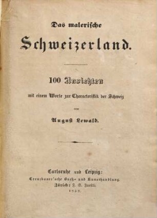 Das malerische Schweizerland : 100 Ansichten mit einem Worte der Charakteristik der Schweiz