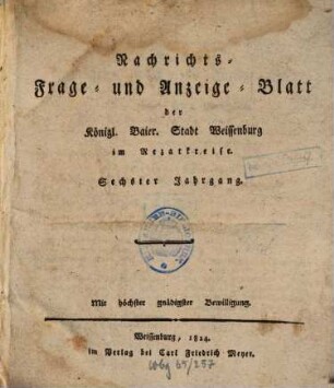 Wöchentliches Nachrichts-, Frage- und Anzeige-Blatt der Königlich Bayerischen Stadt Weissenburg in Mittelfranken. 6. 1824