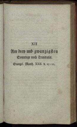 XII Am drey und zwanzigsten Sonntage nach Trinitatis. Evangel. Matth. XXII. v. 15-22.