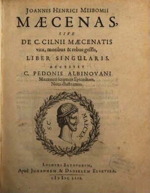 Joannis Henrici Meibomii Maecenas, Sive De C. Cilnii Mæcenatis vita, moribus & rebus gestis : Liber Singularis