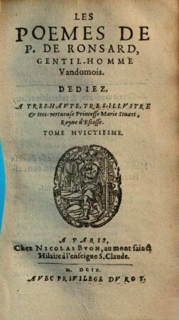 Les Oevvres De Pierre Ronsard Gentilhomme Vandosmois Princes Des Poètes François : Reueues et augmentees, 8. Les Poemes