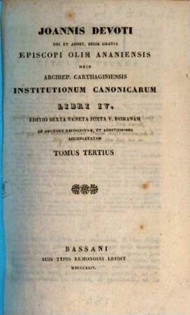Ioannis Devoti Episcopi olim Ananiensis dehinc archiepiscopi Chartaginiensis institutionum canonicarum libri IV. 3