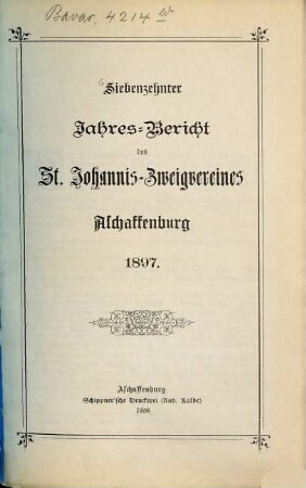Jahresbericht des St. Johannis-Zweigvereins Aschaffenburg e.V. 17. 1897 (1898)