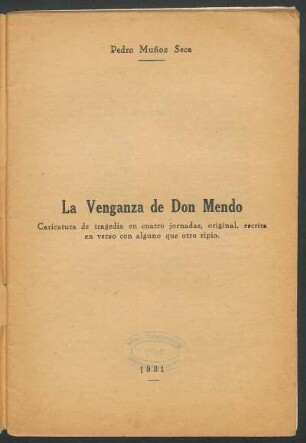 1931001400: La venganza de Don Mendo : caricatura de tragedia en cuatro jornadas, original, escrita en verso con alguno que otro ripio