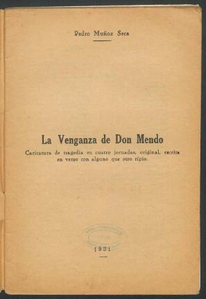 1931001400: La venganza de Don Mendo : caricatura de tragedia en cuatro jornadas, original, escrita en verso con alguno que otro ripio