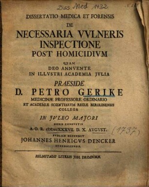 Dissertatio Medica Et Forensis De Necessaria Vvlneris [Vulneris] Inspectione Post Homicidivm [Homicidium]