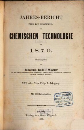 Jahresbericht über die Leistungen der chemischen Technologie. 16. 1870 (1871) = N.F. 1