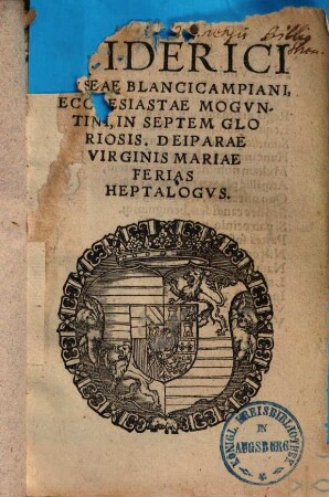 Friderici Navseae Blancicampiani Ecclesiastae Mogvntini, In Septem Gloriosis. Deiparae Virginis Mariae Ferias Heptalogvs