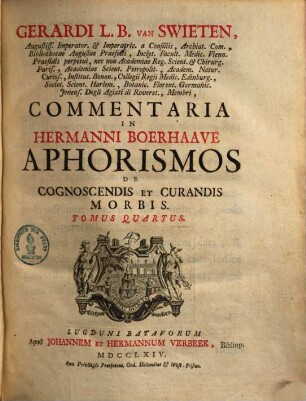 Gerardi Van Swieten Med. Doct. Commentaria In Hermanni Boerhaave Aphorismos De Cognoscendis Et Curandis Morbis. 4