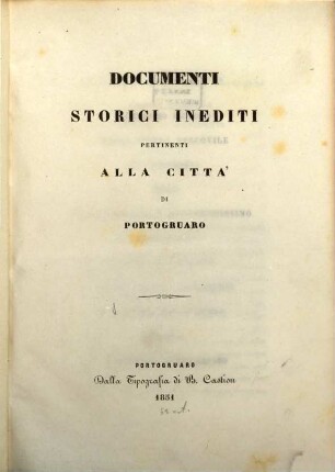 Documenti storici inediti pertinenti alla città di Portogruaro