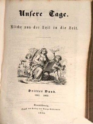 Unsere Tage : Blicke aus der Zeit in die Zeit ; culturgeschichtliche Revue in zwanglosen Heften. 3. 1861/62 (1862)