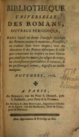 Bibliothèque universelle des romans : ouvrage périodique dans lequel on donne l'analyse raisonnée des romans anciens & modernes,françois ou traduits dans notre langue; avec les anecdotes & des notices historiques & critiques concernant les auteurs ou leurs ouvrages; ainsi que les moeurs, les usages du temps, les circonstances particulières & relatives, & les personnages connus, déguisés ou emblématiques. 1778,[8]. Nov. Déc.