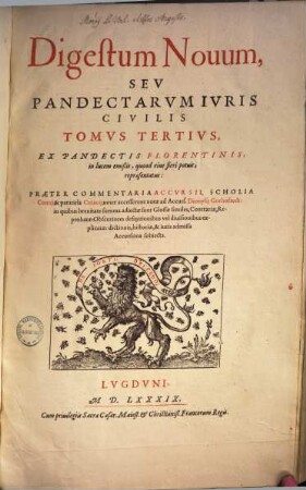 Corpus iuris civilis, [3]. Digestum Nouum Sev Pandectrvm Ivris Civilis Tomvs Tertivs : Ex Pandectis Florentinis, in lucem emißis, uti fieri potuit, repræsentatus