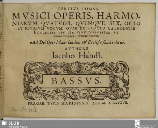 Tertivs tomvs Mvsici operis, harmoniarvm : qvatvor, qvinqve, sex, octo et plvrivm vocvm, qvae ex sancto catholicae ecclesiae vsv ita svnt dispositae, vt omni tempore inferuire queant