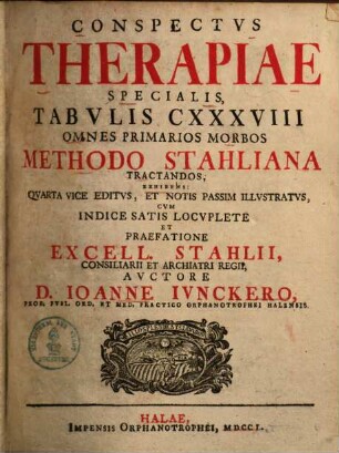 Conspectus therapiae specialis : tabulis CXXXVIII omnes primarios morbos methodo Stahliana tractandos, exhibens