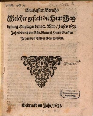 Warhaffter Bericht welcher gestalt die Stat Magdeburg Dinstags des 10. May dieses 1631. Jahrs durch den Kay. General Herrn Graffen Johan von Tilly erobert worden