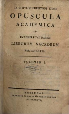 D. Gottlob Christiani Storr Opuscula Academica Ad Interpretationem Librorum Sacrorum Pertinentia, 1