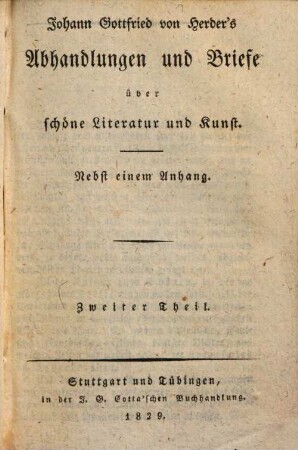 Johann Gottfried von Herder's Abhandlungen und Briefe über schöne Literatur und Kunst. 2 : nebst einem Anhang