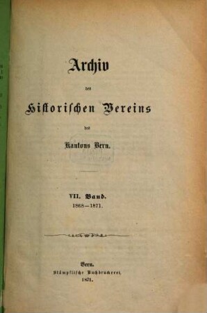 Archiv des Historischen Vereins des Kantons Bern. 7, 7. 1868/71 (1871)