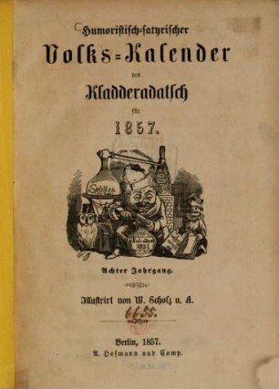 Kladderadatsch. Humoristisch-satyrischer Volks-Kalender des Kladderadatsch : humorist.-satir. Wochenbl., 8. 1857
