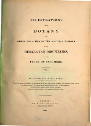 Illustrations of the botany and other branches of the natural history of the Himalayan mountains and of the flora of Cashmere, 1. [Textband]