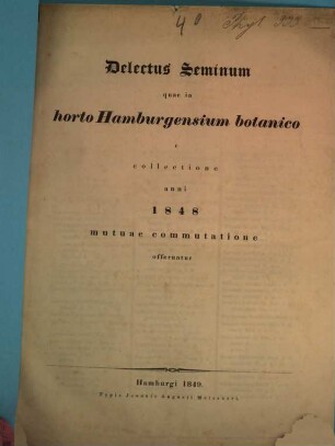 Delectus seminum quae in Horto Hamburgensium Botanico e collectione anni ... mutae commutationi offeruntur, 1848