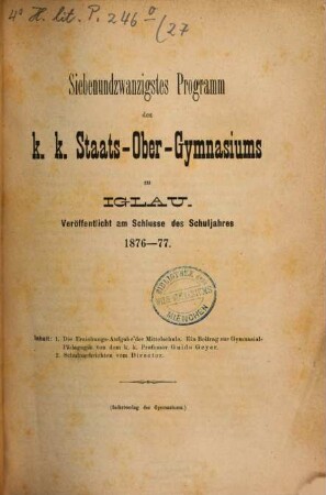 Programm des K.K. Staats-Obergymnasiums zu Iglau : veröffentlicht am Schlusse des Schuljahres .... 27. 1876/77
