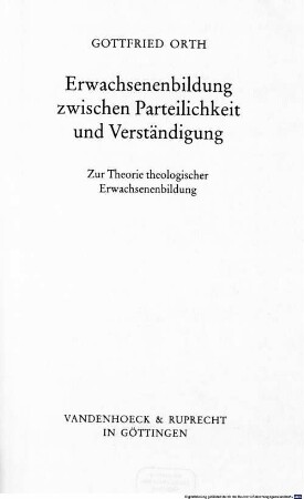 Erwachsenenbildung zwischen Parteilichkeit und Verständigung : zur Theorie theologischer Erwachsenenbildung