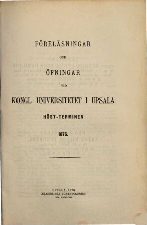 Föreläsningar och övningar vid Kungliga Universitetet i Uppsala, 1876, Höstterminen