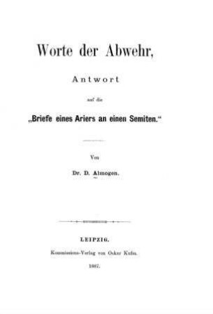 Worte der Abwehr: Antwort auf die "Briefe eines Ariers an einen Semiten" / von D. Almogen