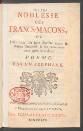 Noblesse Des Francs-Mac̜ons, Ou Institution de leur Societé avant le Deluge Universel, & son renouvellement après le Deluge. Poeme.