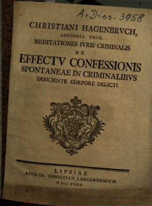 Christiani Hagenbrvch, Longosal. Thvr. Meditationes Ivris Criminalis De Effectv Confessionis Spontaneae In Criminalibvs Deficiente Corpore Delicti
