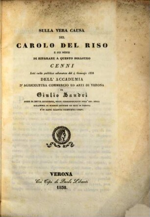 Sulla vera causa del carolo del riso e sui mezzi di riparare a questo disastro : Cenni letti nella pubblica adunanza de 4 Genn. 1838 dell'Accademia d'agricoltura commercio ed arti di Verona