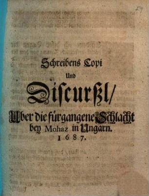 Schreibens Copi Und Discurßl, Uber die fürgangene Schlacht bey Mohaz in Ungarn. 1687.
