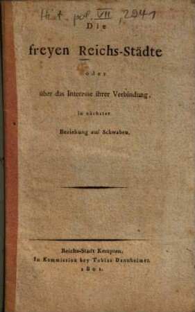 Die freyen Reichs-Städte oder über das Interesse ihrer Verbindung : In nächster Beziehung auf Schwaben