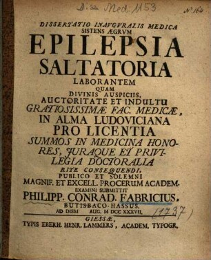 Dissertatio Inavgvralis Medica Sistens Aegrvm Epilepsia Saltatoria Laborantem