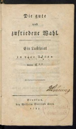 Die gute und zufriedene Wahl : Ein Lustspiel in vier Akten