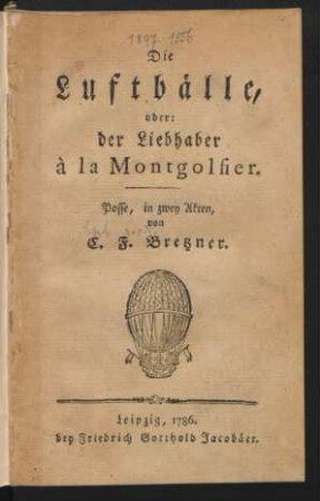 Die Luftbälle, oder: der Liebhaber à la Montgolfier : Posse, in zwey Akten