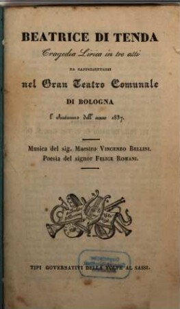 Beatrice di Tenda : tragedia lirica in tre atti ; da rappresentarsi nel Gran Teatro Comunale di Bologna l'autunno dell'anno 1837